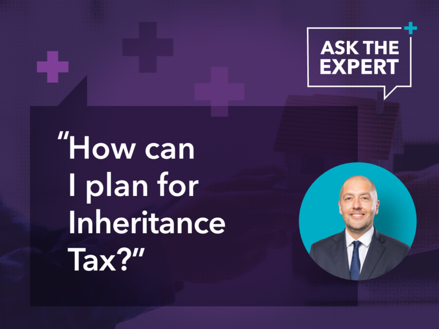 Ask The Expert: How Do I Plan For Inheritance Tax?