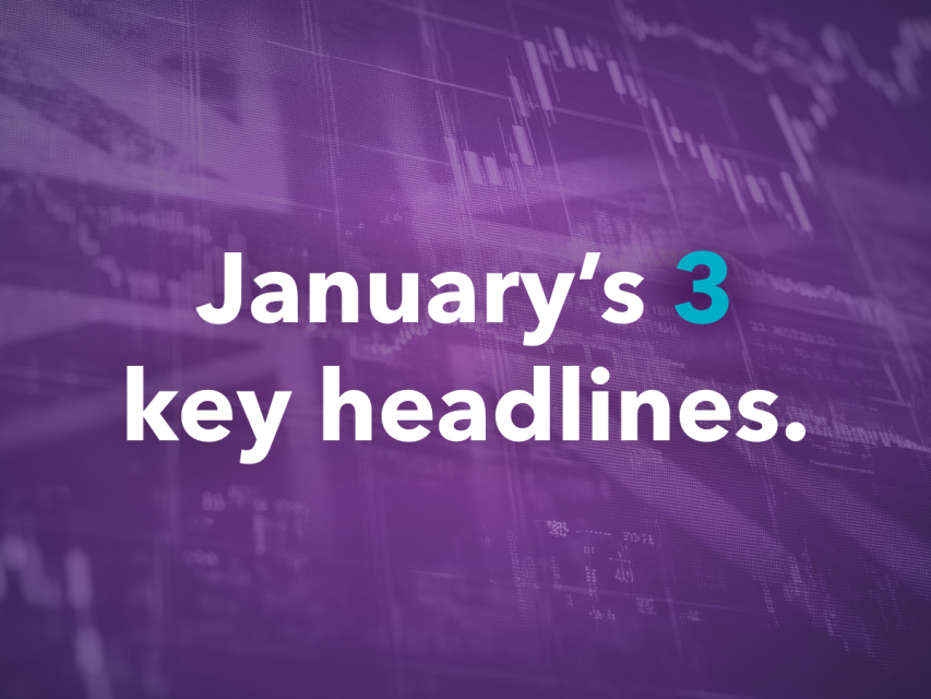 Your three key headlines from January.
