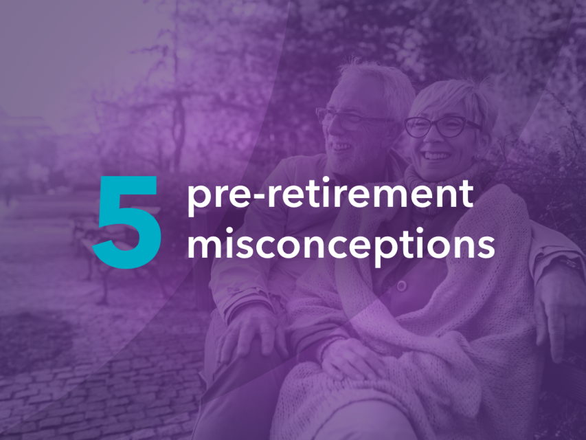 5 of the biggest pre-retirement misconceptions