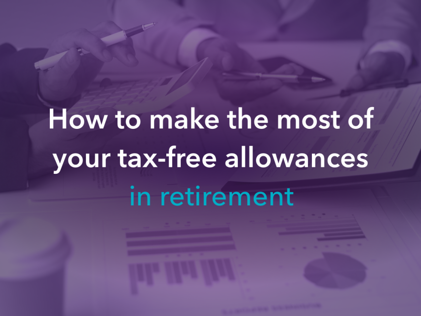 How to make the most of your tax-free allowances in retirement