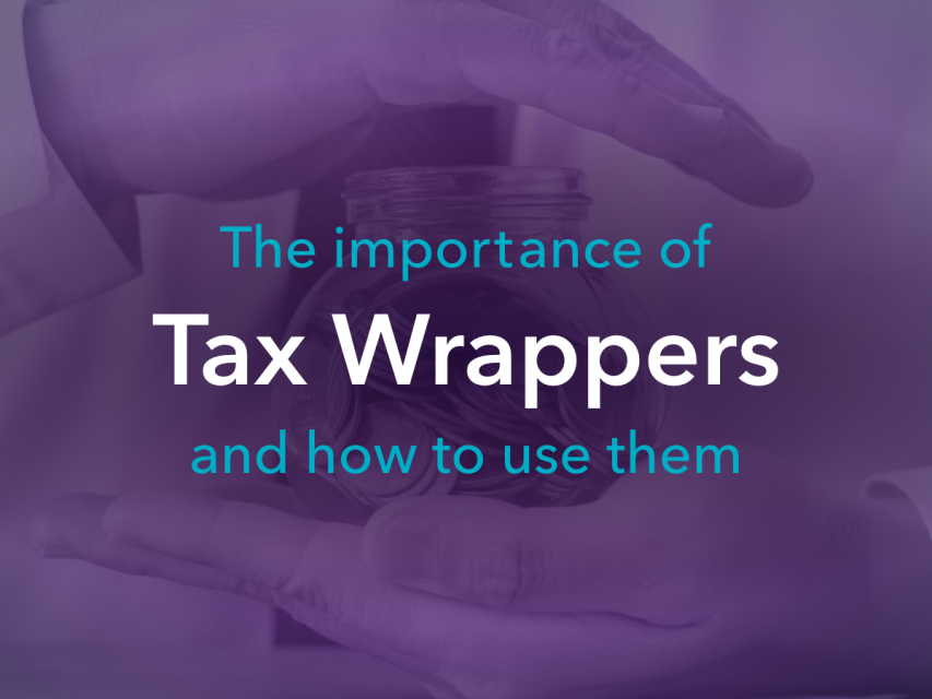 The importance of tax wrappers and how to use them