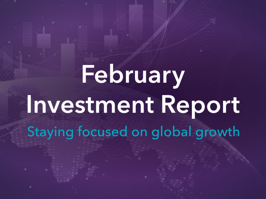 February investment report: Staying focused on global growth